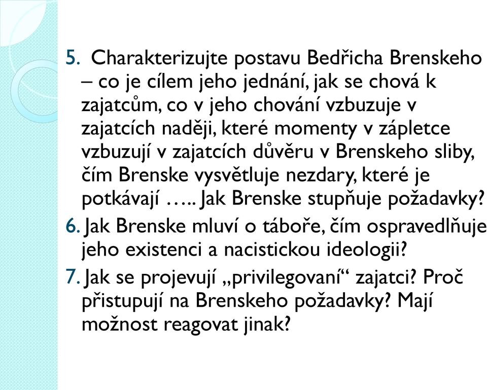 které je potkávají.. Jak Brenske stupňuje požadavky? 6.