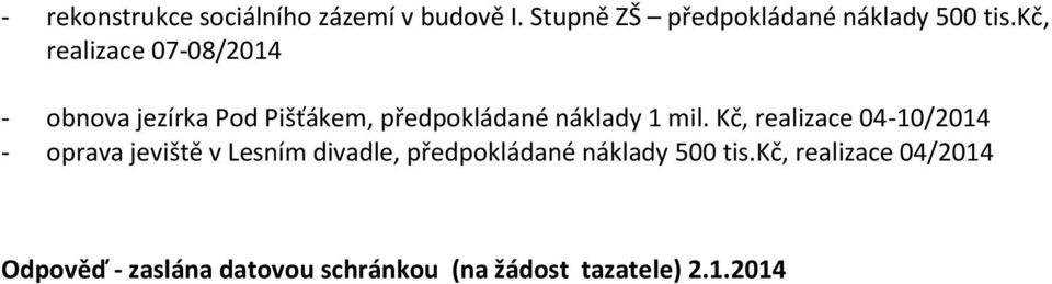 Kč, realizace 04-10/2014 - oprava jeviště v Lesním divadle, předpokládané náklady 500