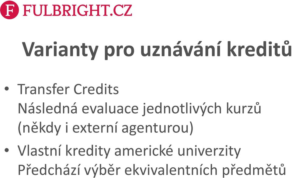 externí agenturou) Vlastní kredity americké