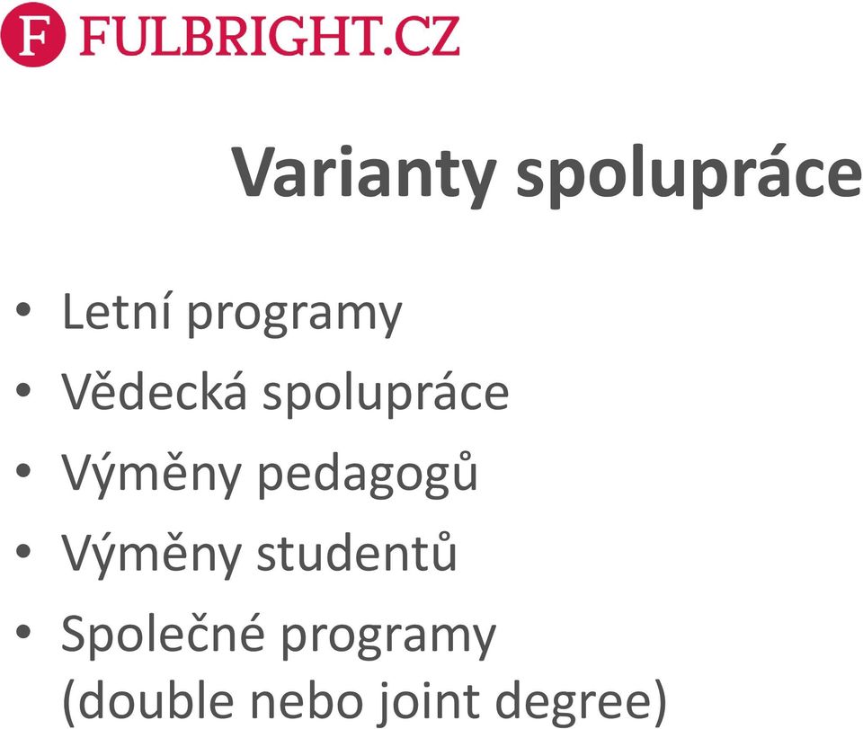 Výměny pedagogů Výměny studentů