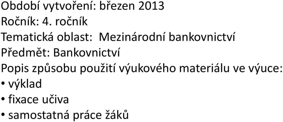 Předmět: Bankovnictví Popis způsobu použití