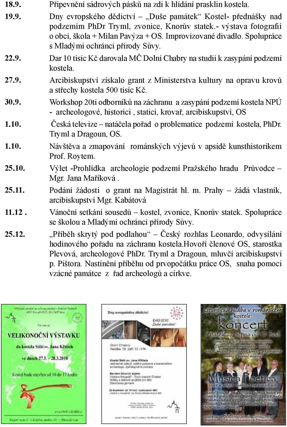 Dar 10 tisíc Kč darovala MČ Dolní Chabry na studii k zasypání podzemí kostela. 27.9.