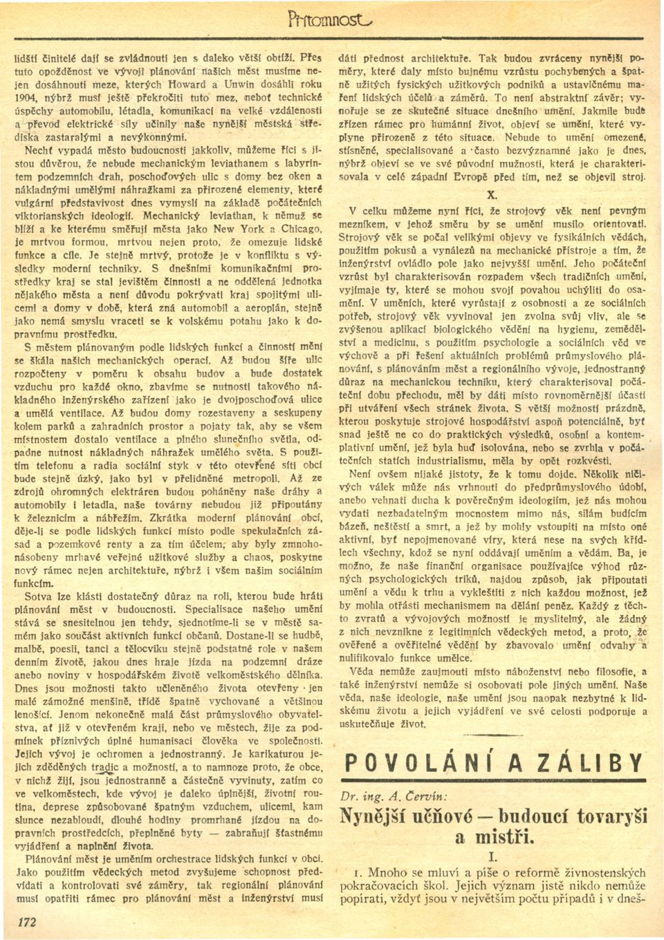 létadla, komunikací na velké vzdálenosti a,~prevod elektrické síly ucinily naše nynejší mestská"'stre. diška zastaralými a nevýkonným.