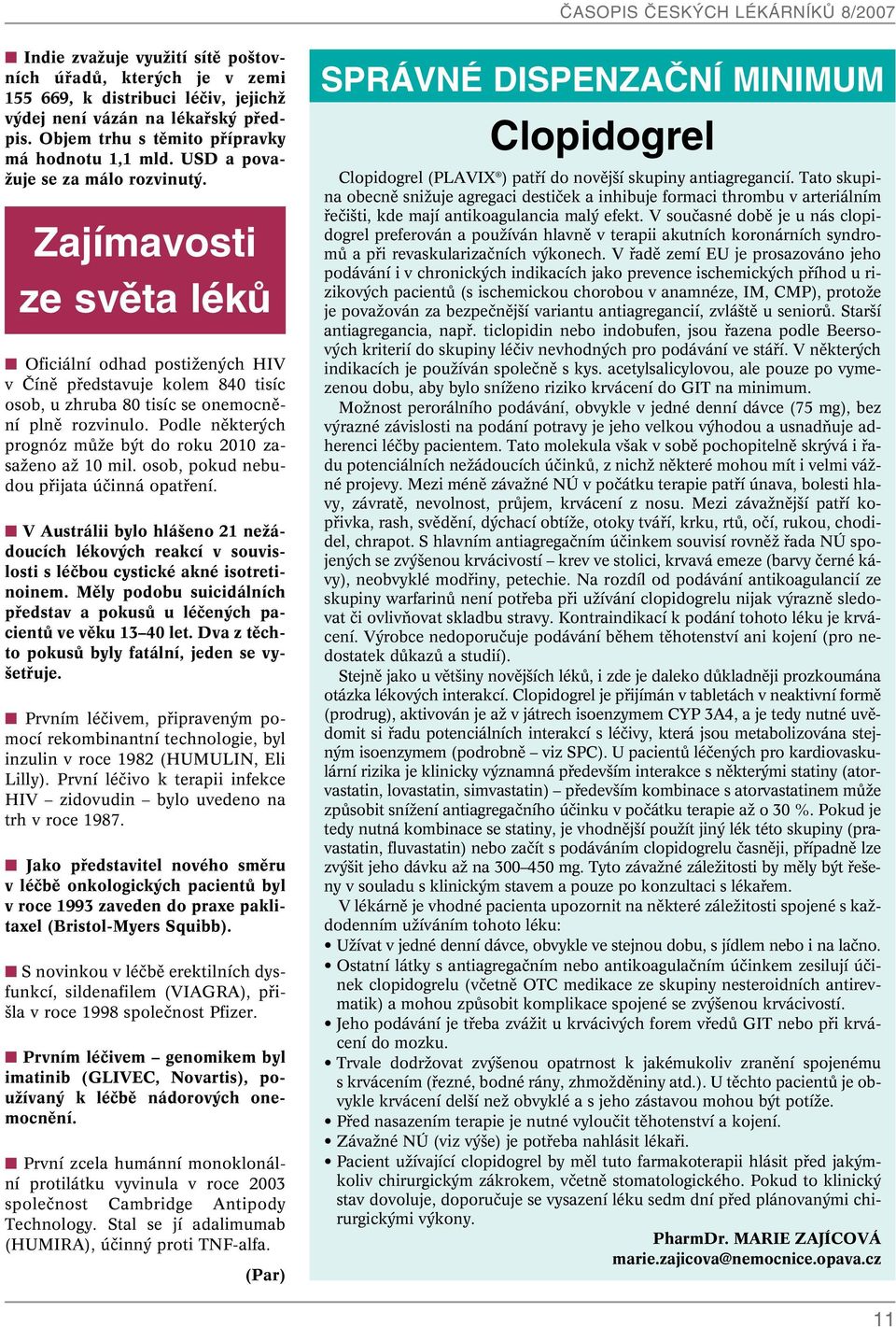 Podle nûkter ch prognóz mûïe b t do roku 2010 zasaïeno aï 10 mil. osob, pokud nebudou pfiijata úãinná opatfiení.