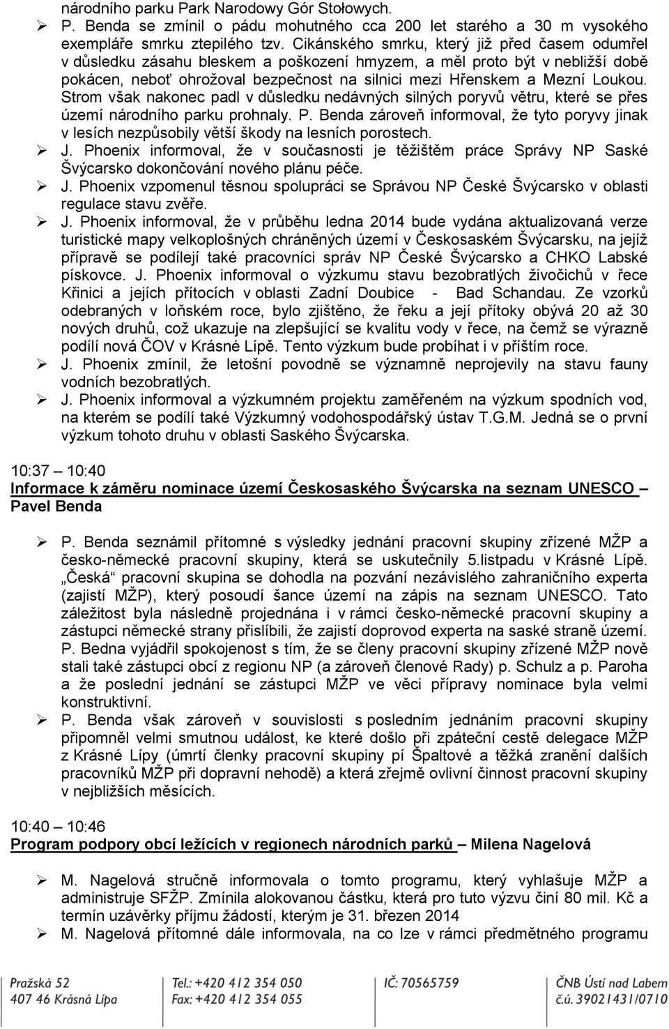 Loukou. Strom však nakonec padl v důsledku nedávných silných poryvů větru, které se přes území národního parku prohnaly. P.