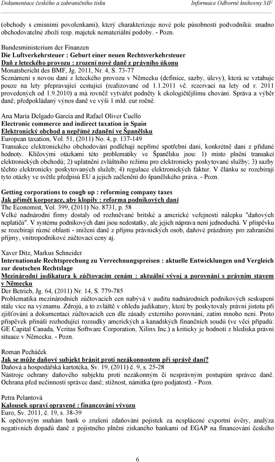 Bundesministerium der Finanzen Die Luftverkehrsteuer : Geburt einer neuen Rechtsverkehrsteuer Daň z leteckého provozu : zrození nové daně z právního úkonu Monatsbericht des BMF, Jg. 2011, Nr. 4, S.