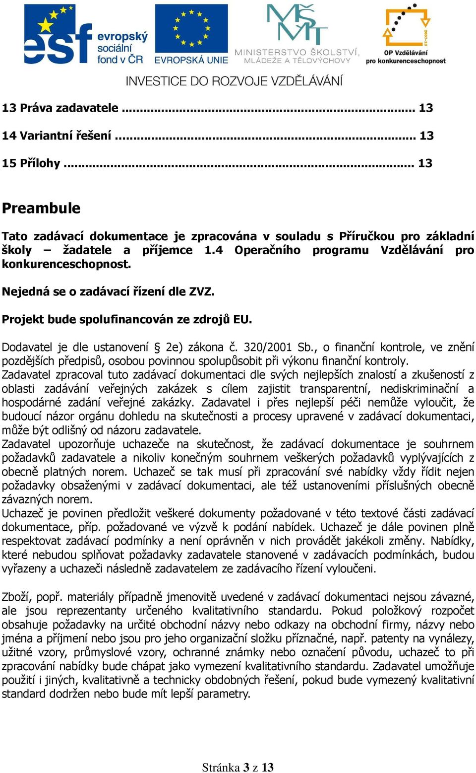 , o finanční kontrole, ve znění pozdějších předpisů, osobou povinnou spolupůsobit při výkonu finanční kontroly.