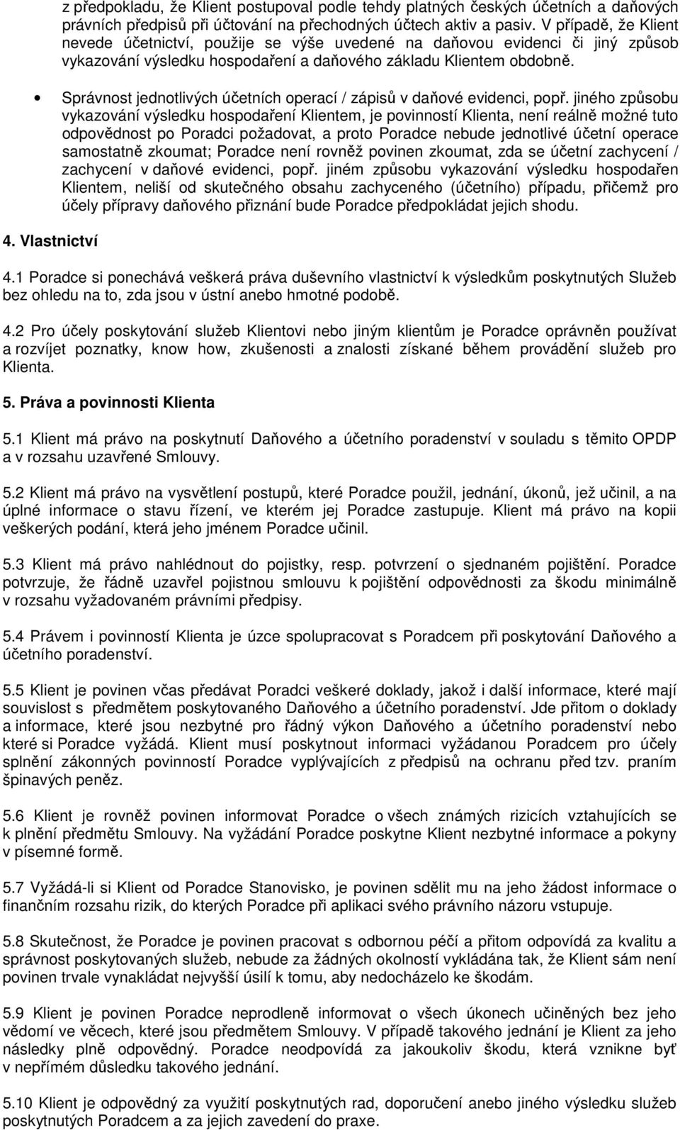 Správnost jednotlivých účetních operací / zápisů v daňové evidenci, popř.