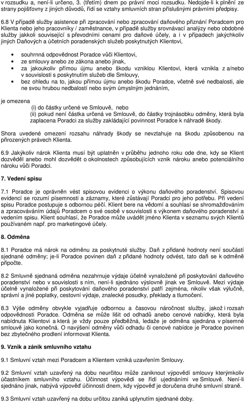 související s převodními cenami pro daňové účely, a i v případech jakýchkoliv jiných Daňových a účetních poradenských služeb poskytnutých Klientovi, souhrnná odpovědnost Poradce vůči Klientovi, ze