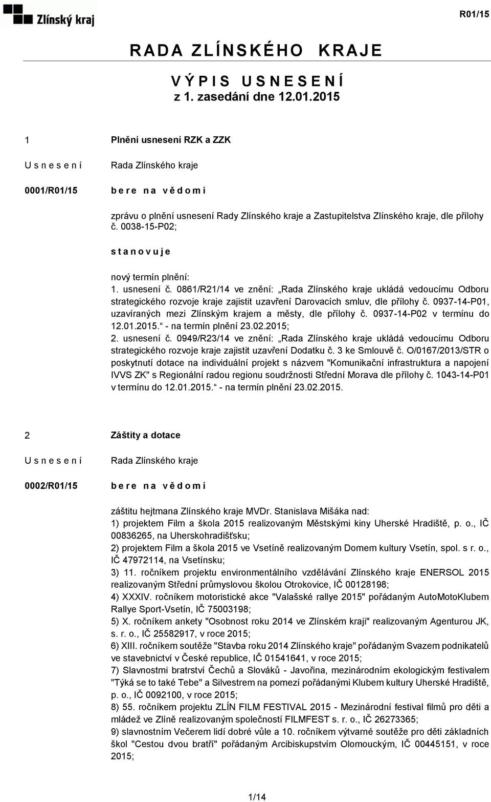 usnesení č. 0861/R21/14 ve znění: ukládá vedoucímu Odboru strategického rozvoje kraje zajistit uzavření Darovacích smluv, dle přílohy č.