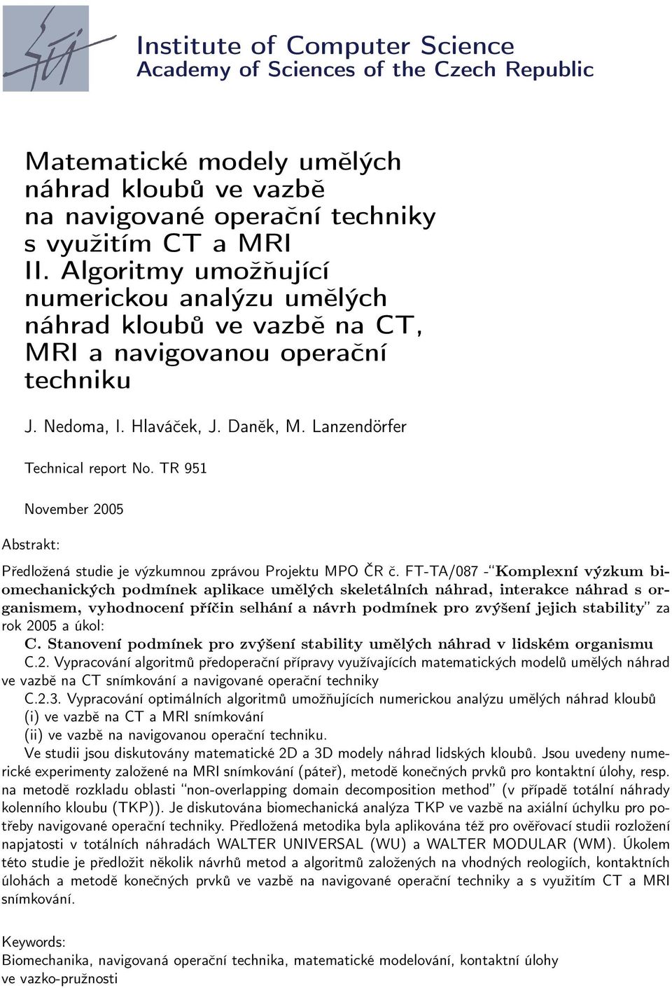 TR 951 November 25 Abstrakt: Předložená studie je výzkumnou zprávou Projektu MPO ČR č.