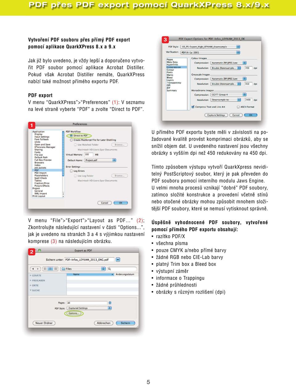 PDF export V menu QuarkXPress > Preferences (1): V seznamu na levé straně vyberte PDF a zvolte Direct to PDF.