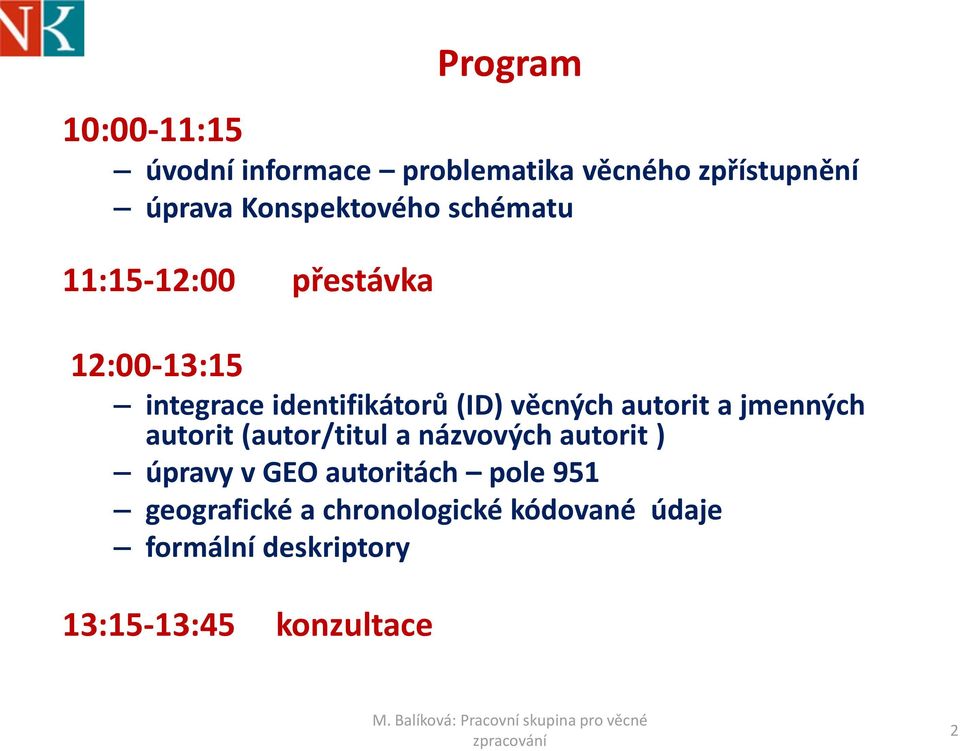 věcných autorit a jmenných autorit (autor/titul a názvových autorit ) úpravy v GEO