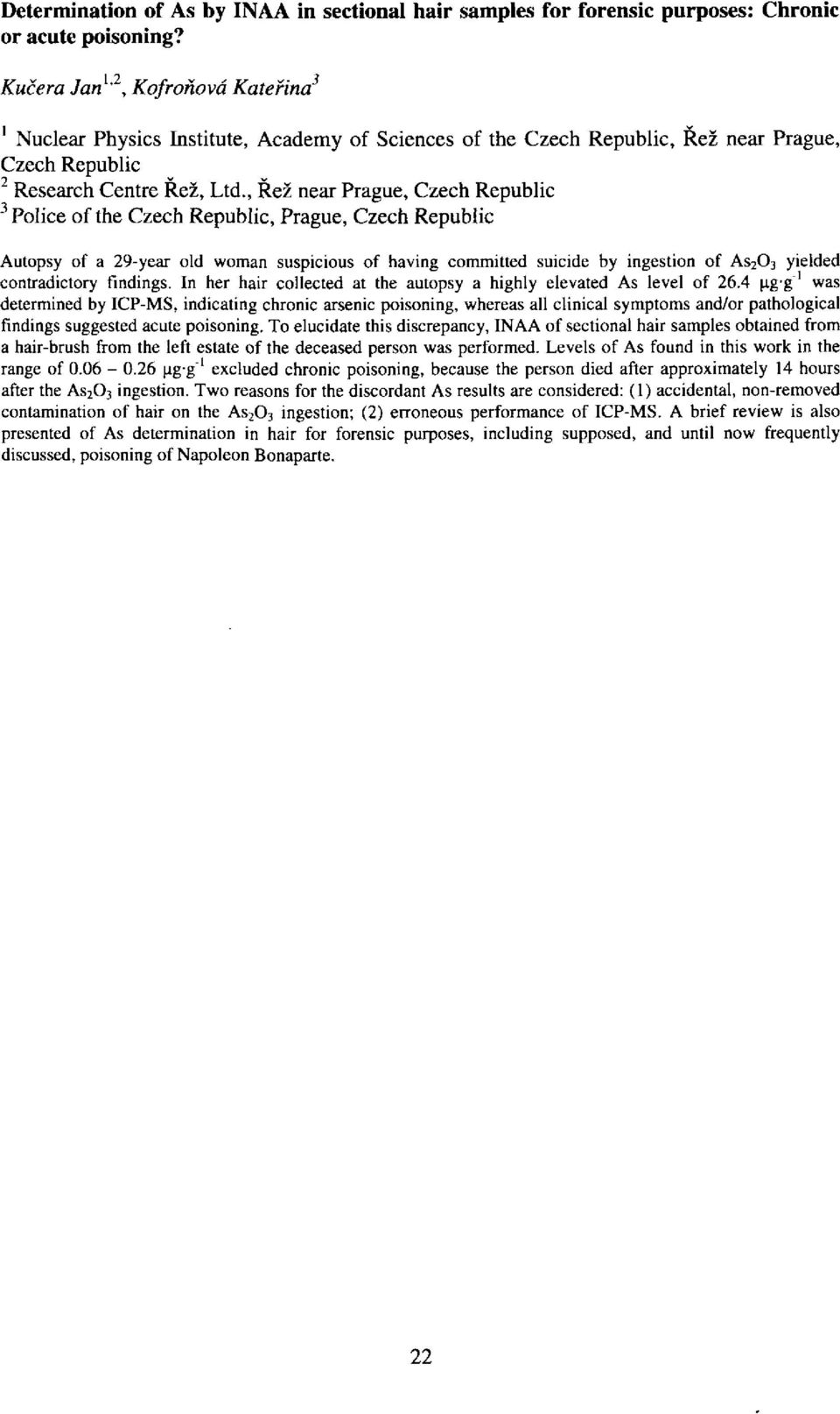 , Řež near Prague, Czech Republic 3 Police of the Czech Republic, Prague, Czech Republic Autopsy of a 29-year old woman suspicious of having committed suicide by ingestion of As 2 0 3 yieíded