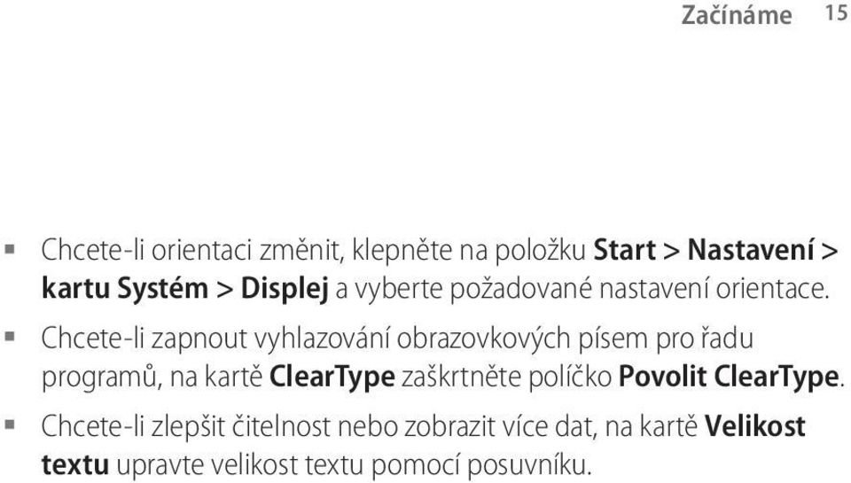 = = Chcete-li zapnout vyhlazování obrazovkových písem pro řadu programů, na kartě ClearType