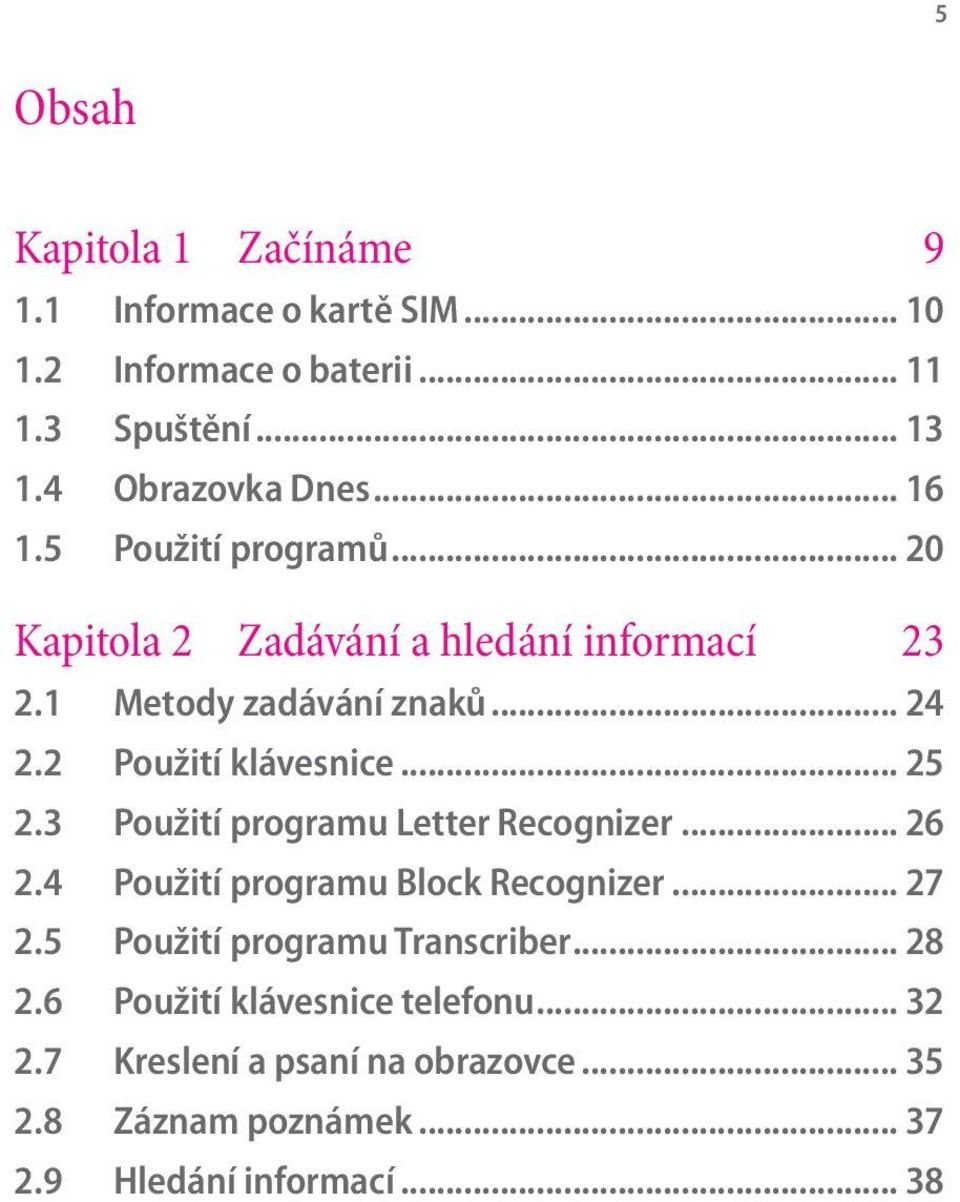 .. 25 2.3 Použití programu Letter Recognizer... 26 2.4 Použití programu Block Recognizer... 27 2.5 Použití programu Transcriber.