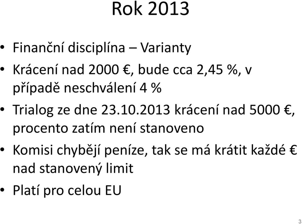 2013 krácení nad 5000, procento zatím není stanoveno Komisi