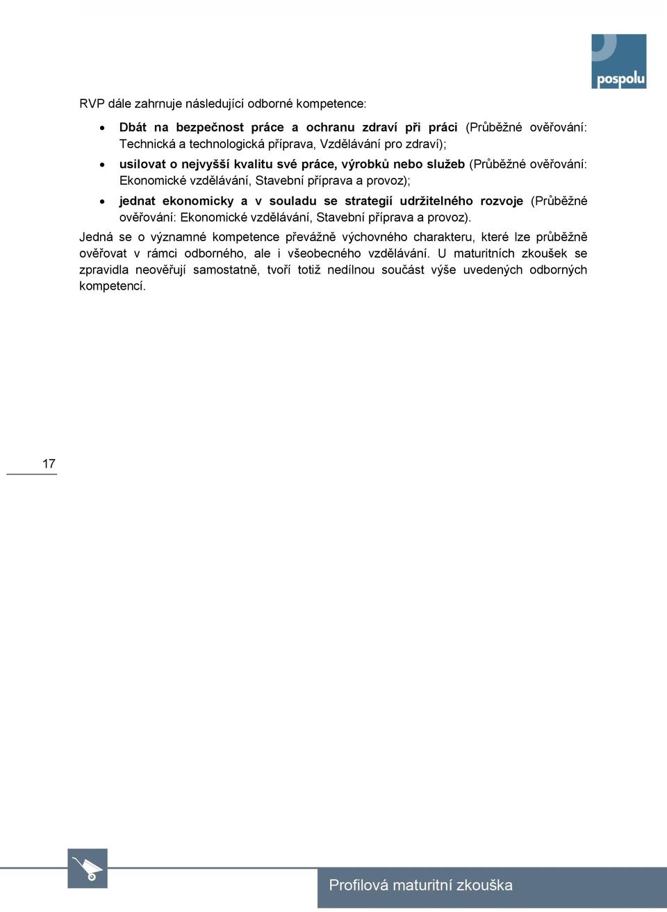 strategií udržitelného rozvoje (Průběžné ověřování: Ekonomické vzdělávání, Stavební příprava a provoz).