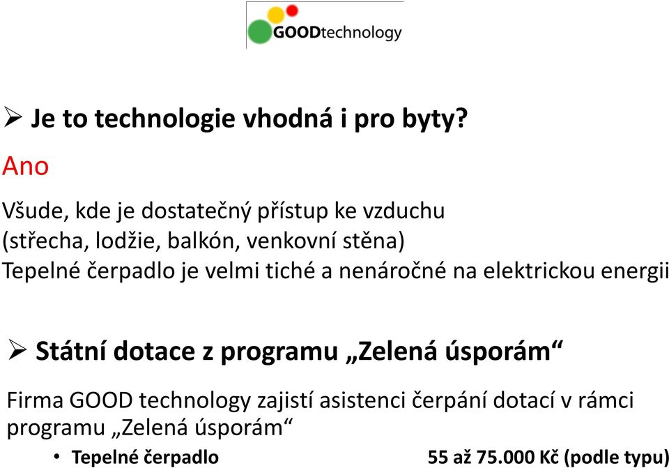 Tepelné čerpadlo je velmi tiché a nenáročné na elektrickou energii Státní dotace z programu