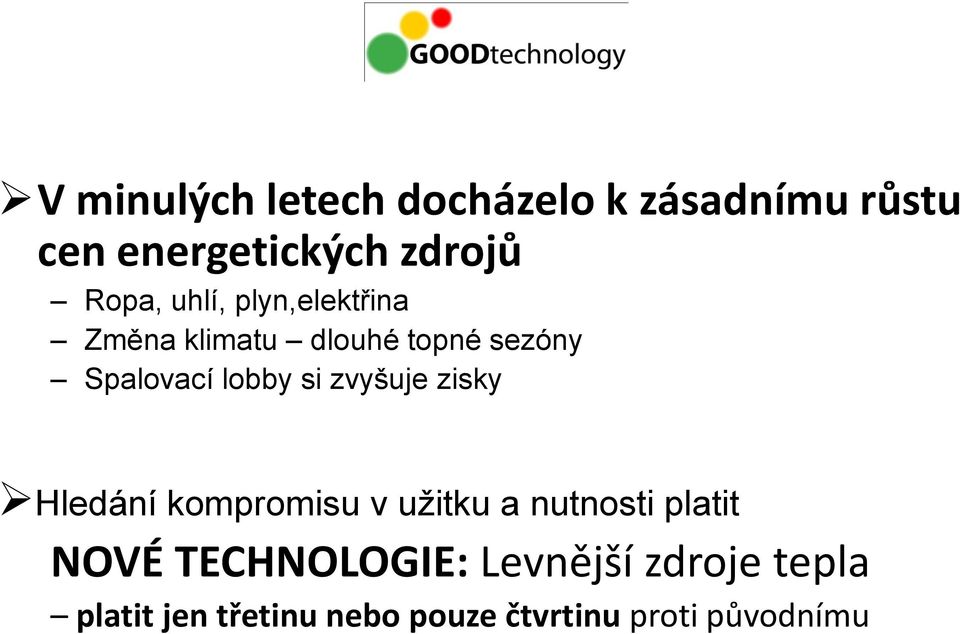 zvyšuje zisky Hledání kompromisu v užitku a nutnosti platit NOVÉ