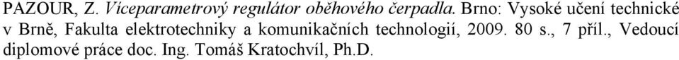 elektrotechniky a komunikačních technologií, 2009. 80 s.