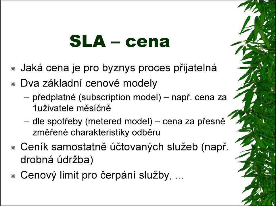 cena za 1uživatele měsíčně dle spotřeby (metered model) cena za přesně