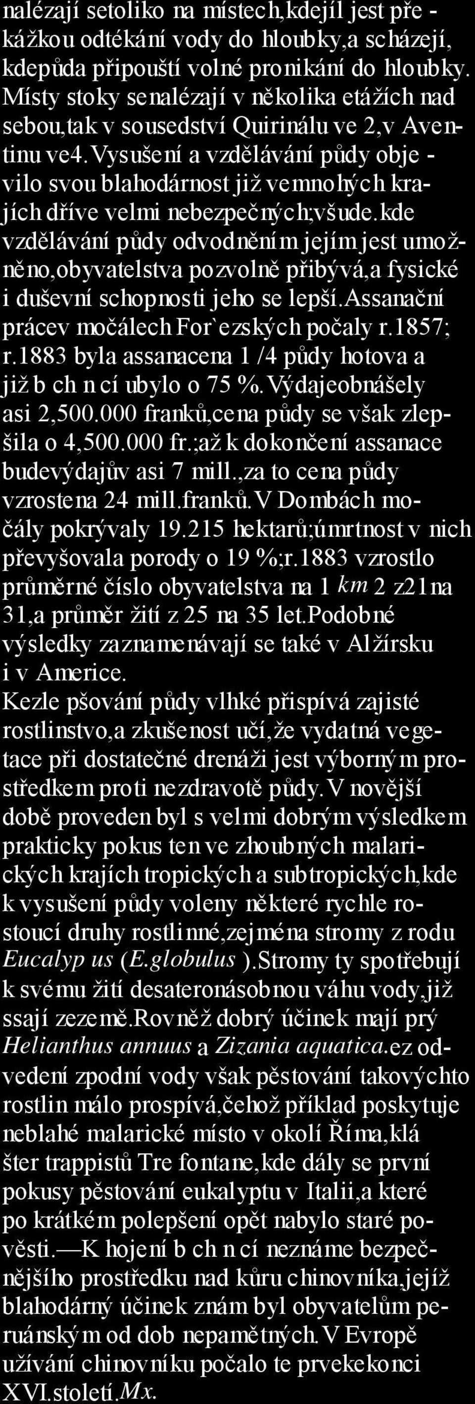 vysušení a vzdělávání půdy obje - vilo svou blahodárnost již vemnohých krajích dříve velmi nebezpečných;všude.