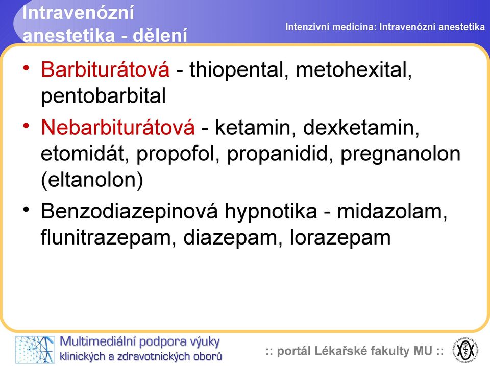 dexketamin, etomidát, propofol, propanidid, pregnanolon