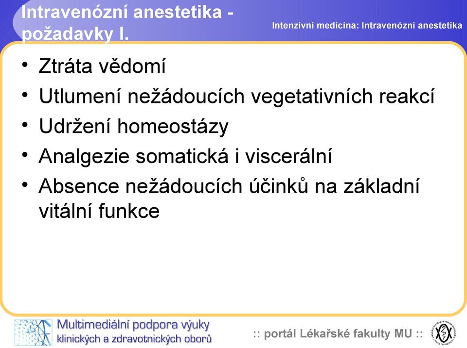 reakcí Udržení homeostázy Analgezie somatická i