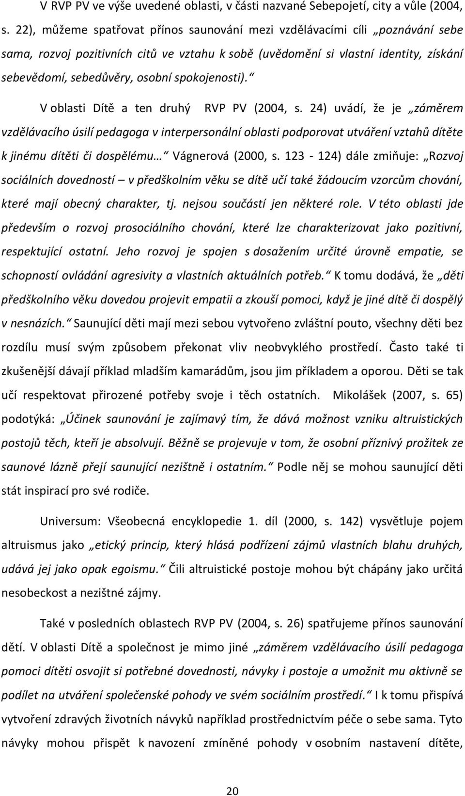 spokojenosti). V oblasti Dítě a ten druhý RVP PV (2004, s.