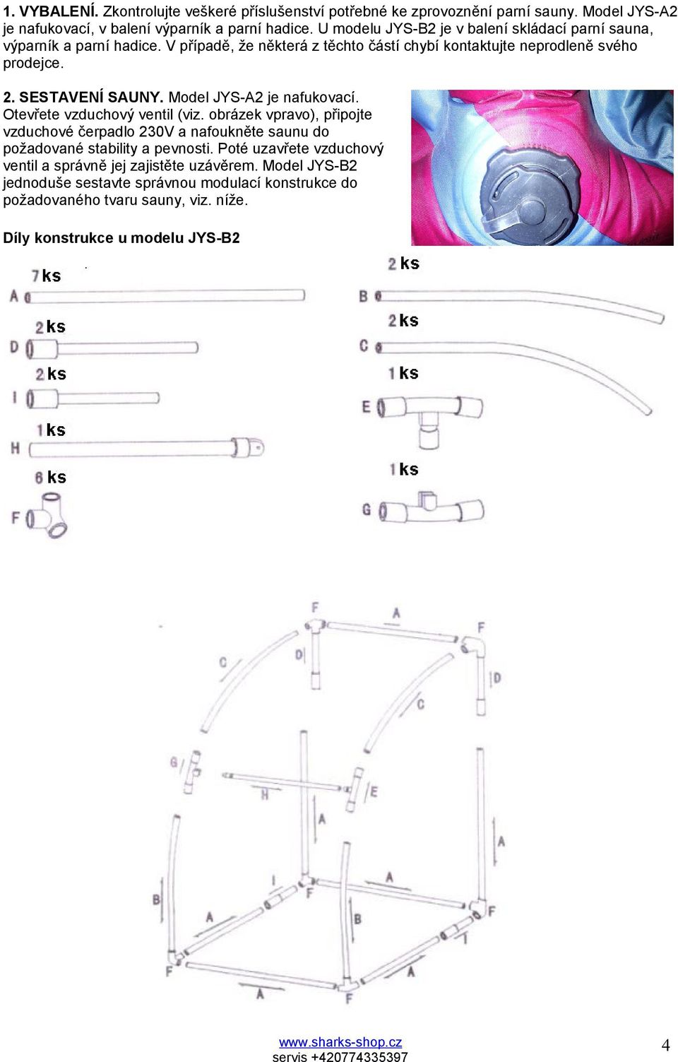 SESTAVENÍ SAUNY. Model JYS-A2 je nafukovací. Otevřete vzduchový ventil (viz.