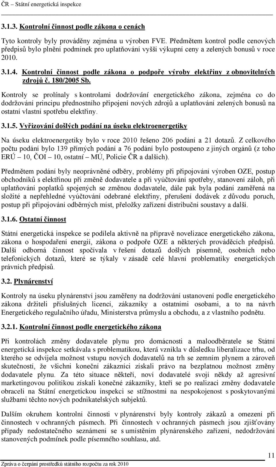 Kontrolní činnost podle zákona o podpoře výroby elektřiny z obnovitelných zdrojů č. 180/2005 Sb.