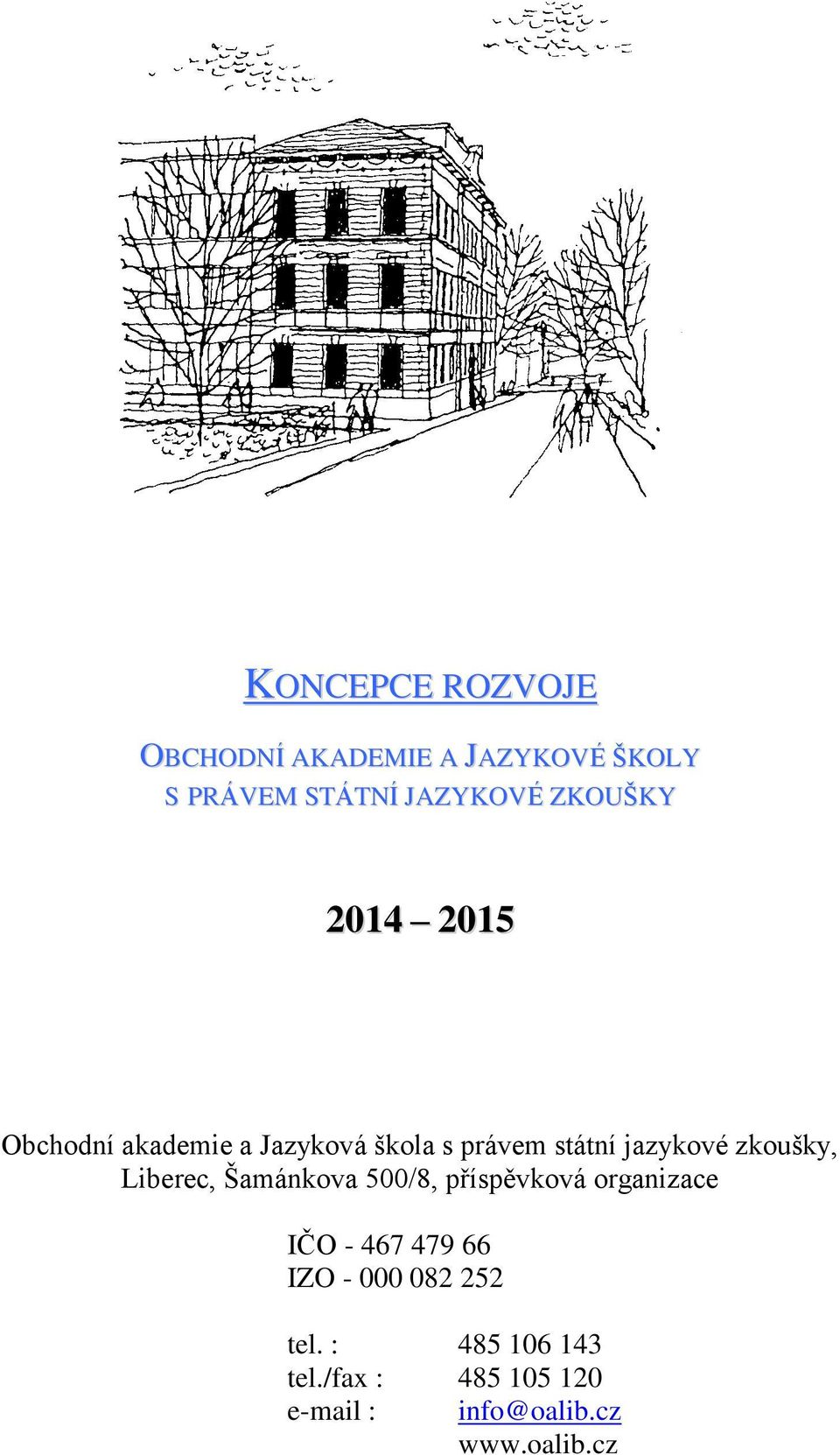 zkoušky, Liberec, Šamánkova 500/8, příspěvková organizace IČO - 467 479 66 IZO -