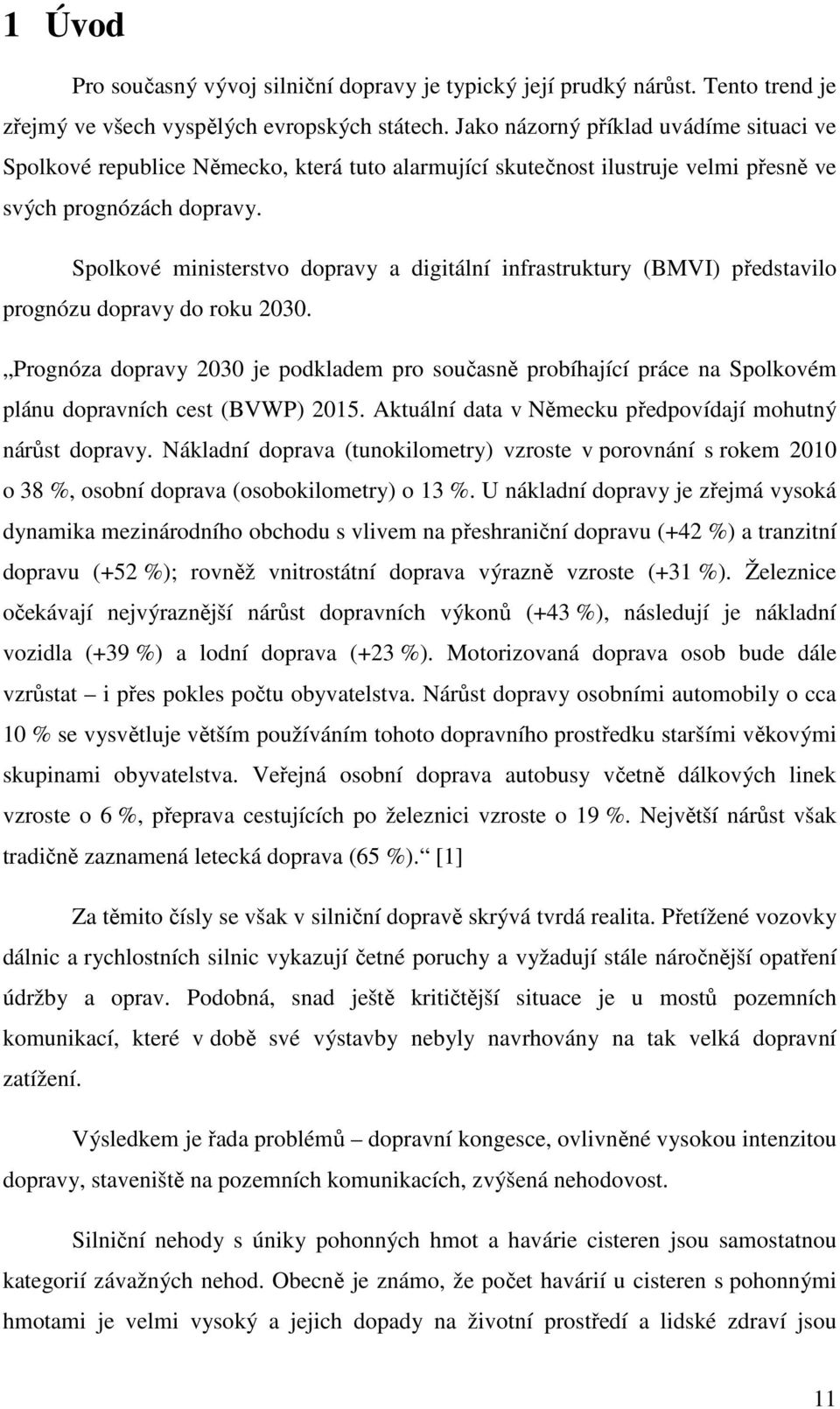 Spolkové ministerstvo dopravy a digitální infrastruktury (BMVI) představilo prognózu dopravy do roku 2030.