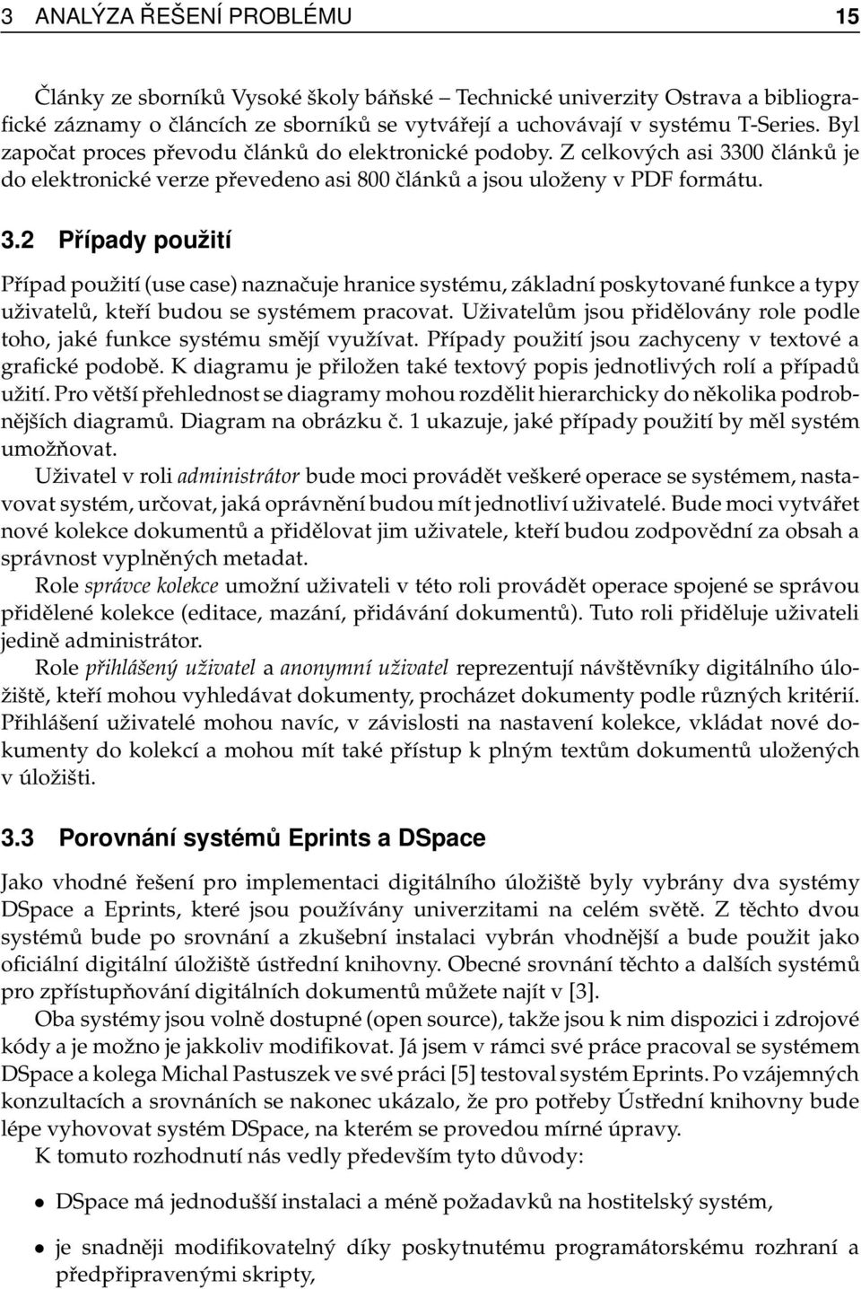 00 článků je do elektronické verze převedeno asi 800 článků a jsou uloženy v PDF formátu. 3.