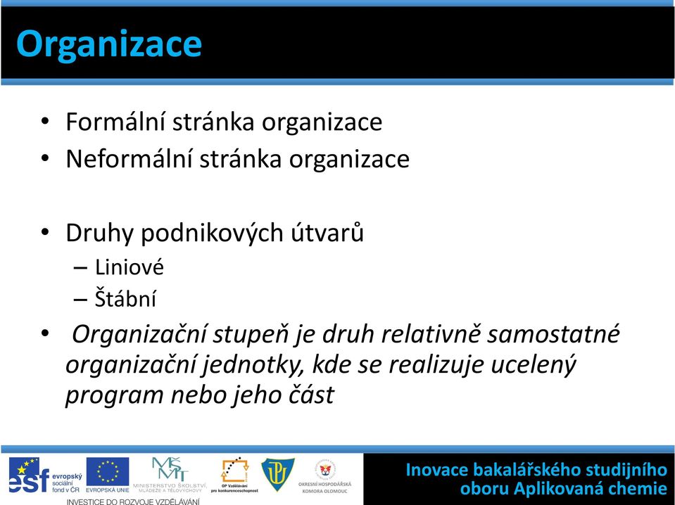 Štábní Organizační stupeň je druh relativně samostatné