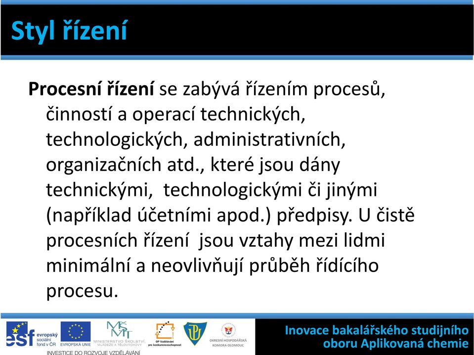 , které jsou dány technickými, technologickými či jinými (například účetními apod.