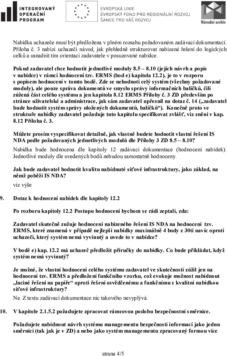 10 (jejich návrh a popis v nabídce) v rámci hodnocení tzv. ERMS (bod e) kapitola 12.2), je to v rozporu s popisem hodnocení v tomto bodě.