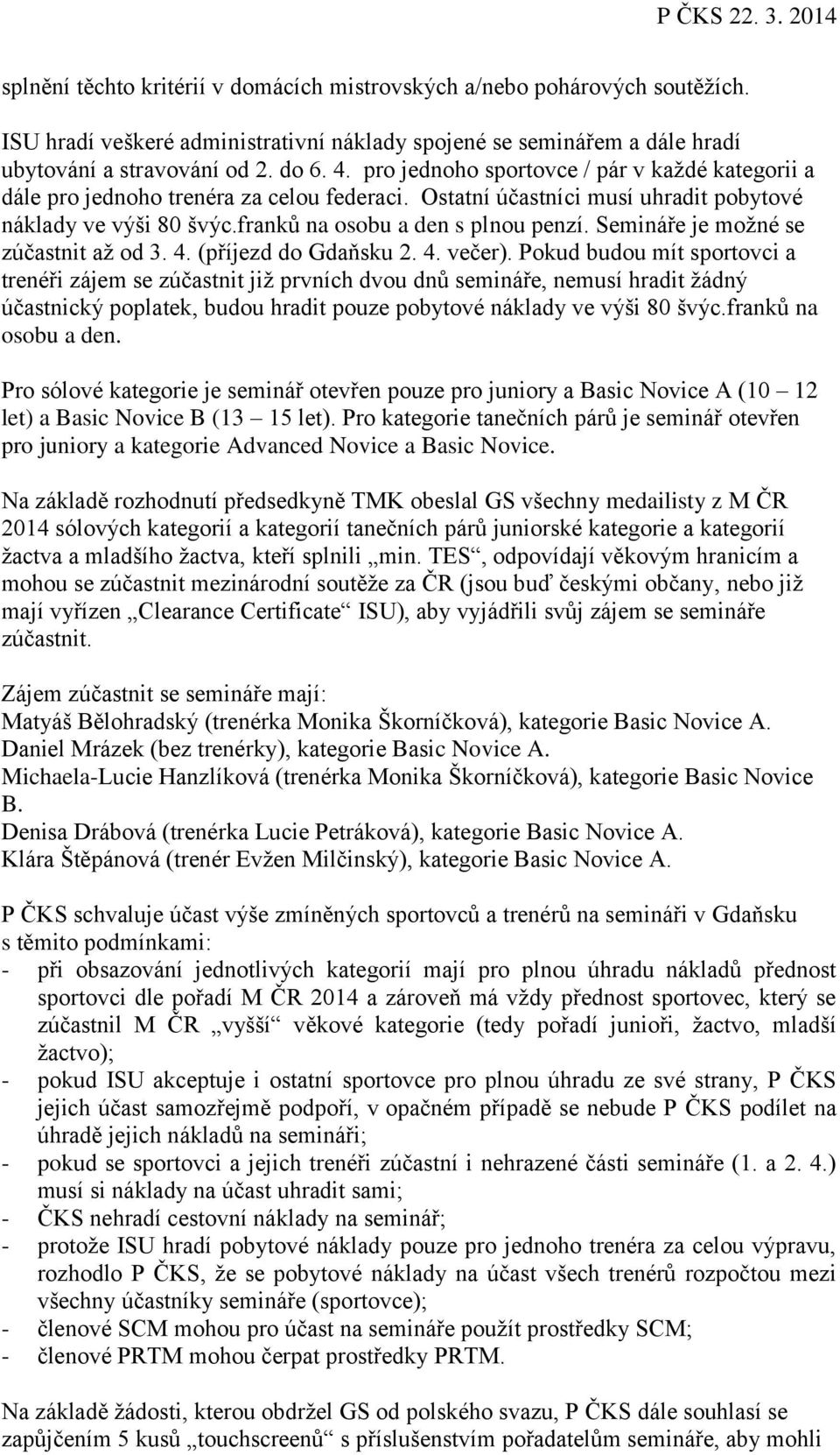 Semináře je moţné se zúčastnit aţ od 3. 4. (příjezd do Gdaňsku 2. 4. večer).