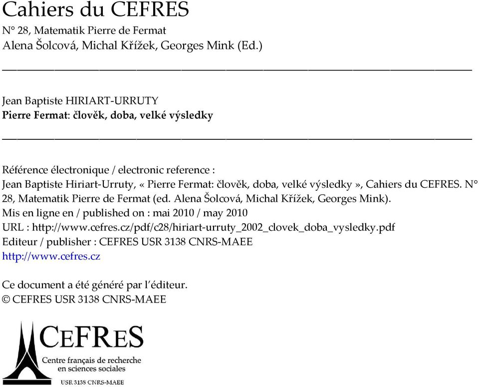 Fermat: člověk, doba, velké výsledky», Cahiers du CEFRES. N 28, Matematik Pierre de Fermat (ed. Alena Šolcová, Michal Křížek, Georges Mink).