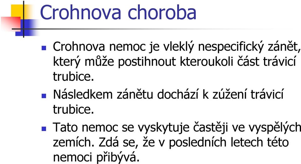 Následkem zánětu dochází k zúžení trávicí trubice.