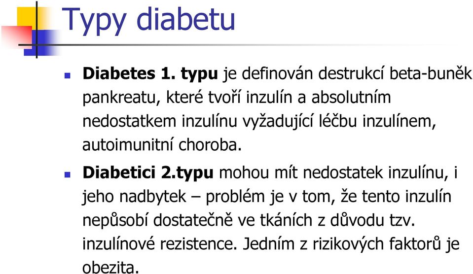 inzulínu vyžadující léčbu inzulínem, autoimunitní choroba. Diabetici 2.