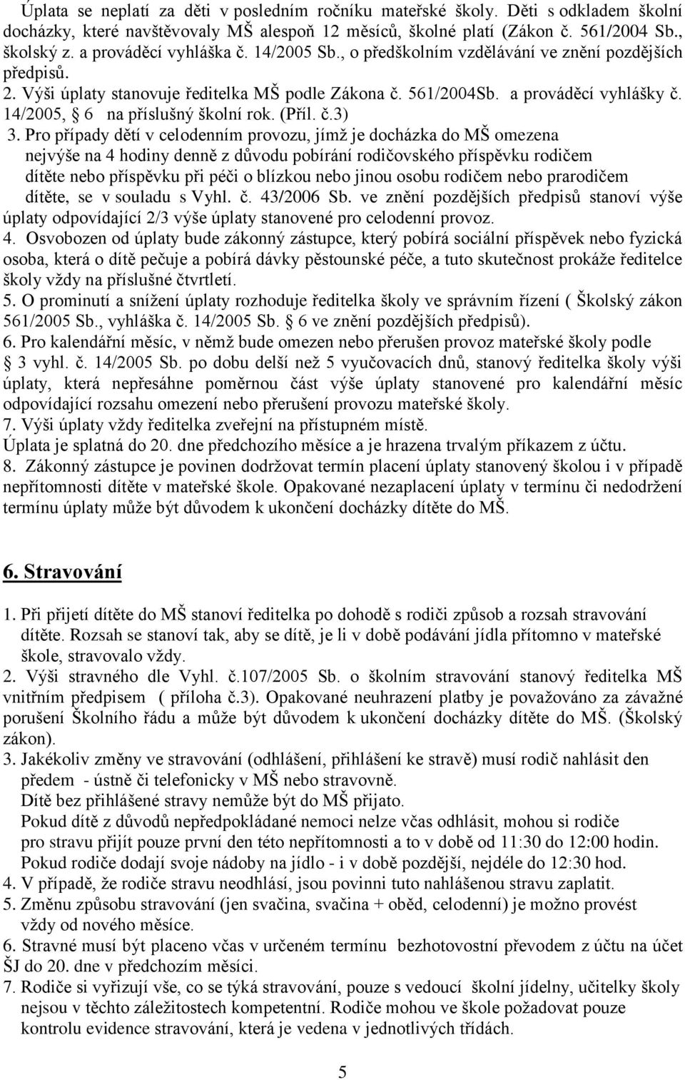 14/2005, 6 na příslušný školní rok. (Příl. č.3) 3.