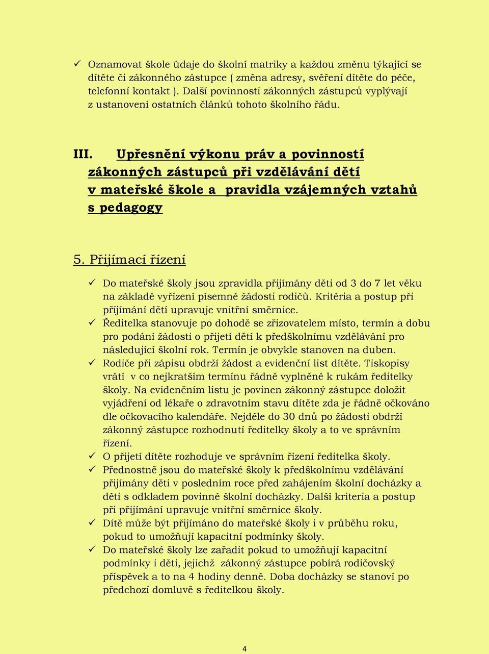 Upřesnění výkonu práv a povinností zákonných zástupců při vzdělávání dětí v mateřské škole a pravidla vzájemných vztahů s pedagogy 5.