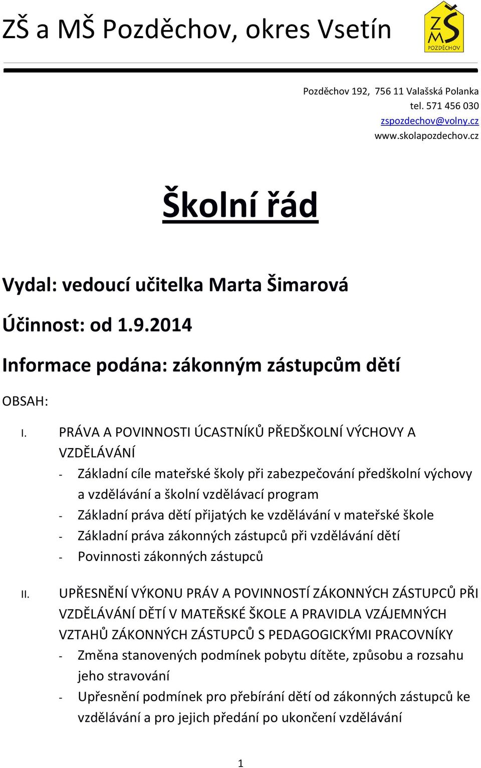 přijatých ke vzdělávání v mateřské škole - Základní práva zákonných zástupců při vzdělávání dětí - Povinnosti zákonných zástupců II.