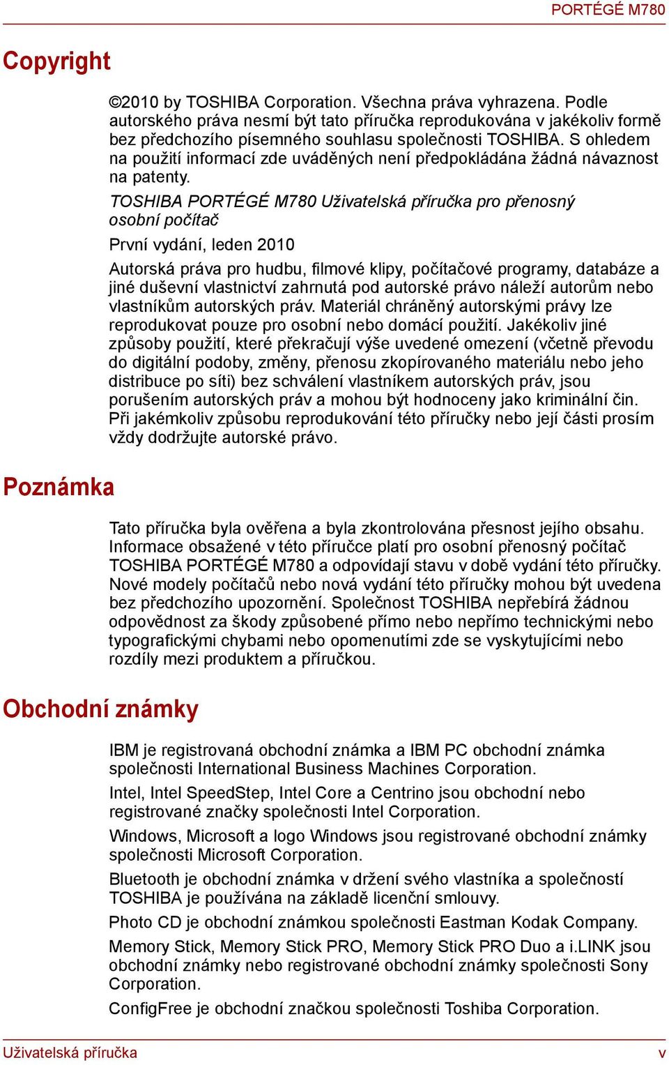 S ohledem na použití informací zde uváděných není předpokládána žádná návaznost na patenty.