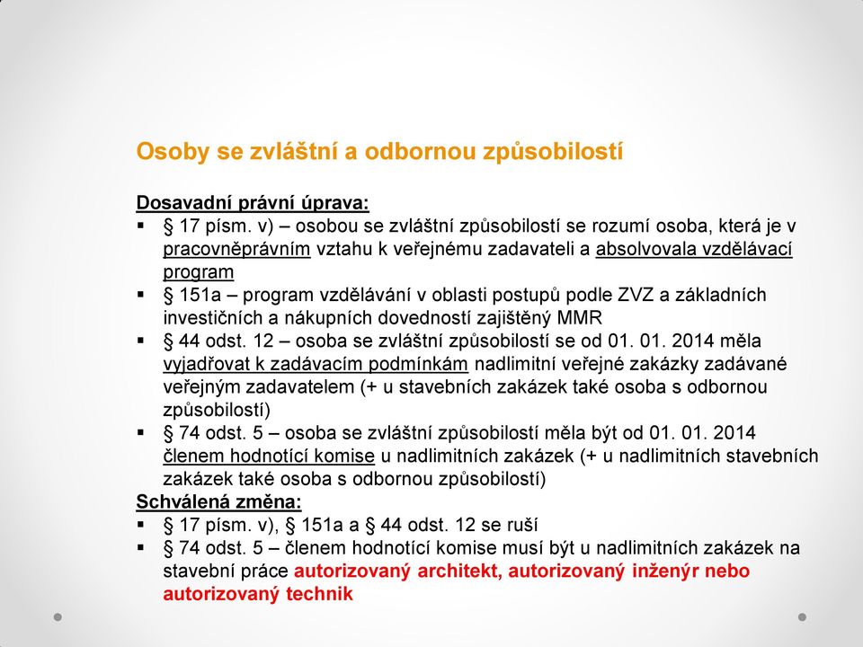 základních investičních a nákupních dovedností zajištěný MMR 44 odst. 12 osoba se zvláštní způsobilostí se od 01.