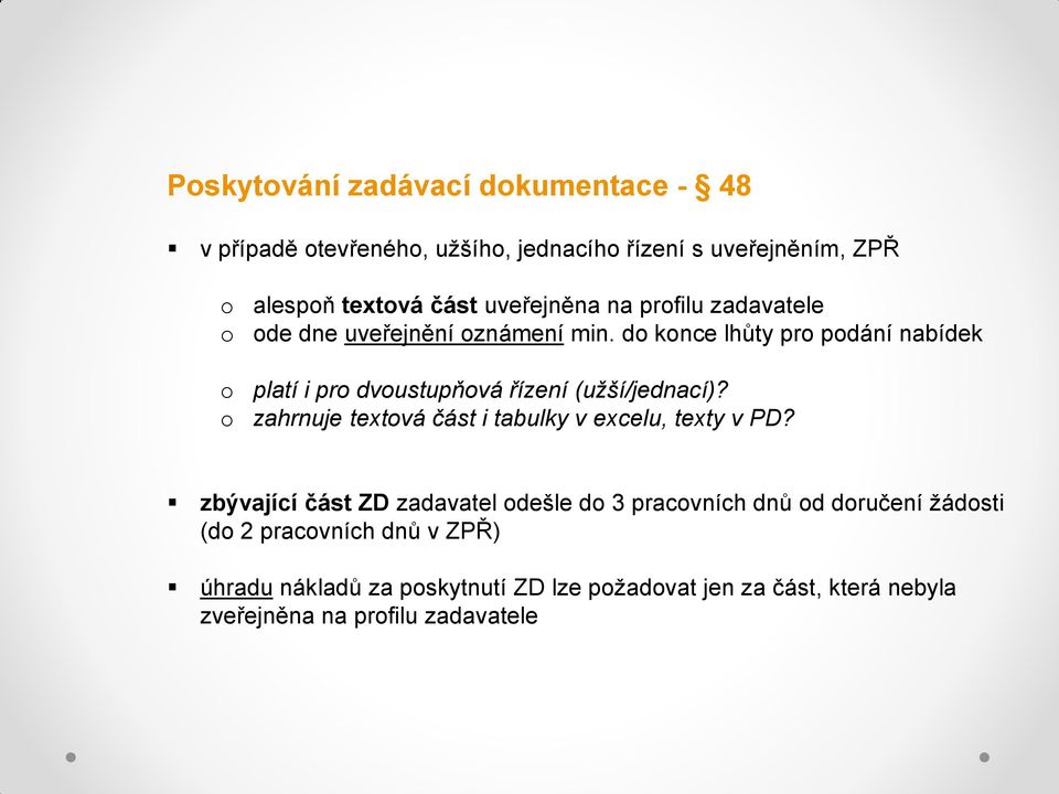 do konce lhůty pro podání nabídek platí i pro dvoustupňová řízení (užší/jednací)? zahrnuje textová část i tabulky v excelu, texty v PD?