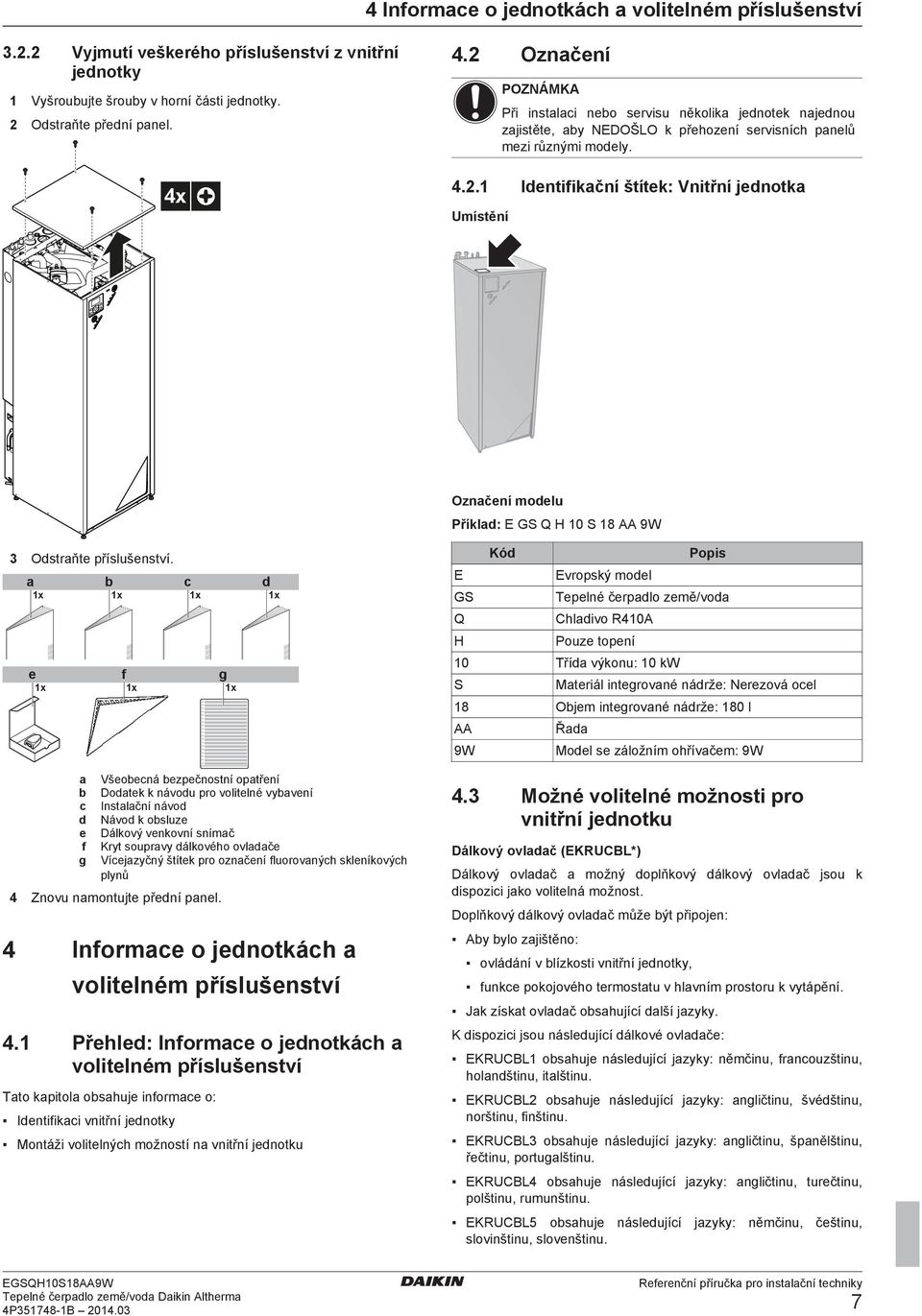 .1 4x Identifikční štítek: Vnitřní jednotk Umístění Oznčení modelu Příkld: E GS Q H 10 S 18 AA 9W 3 Kód Odstrňte příslušenství.