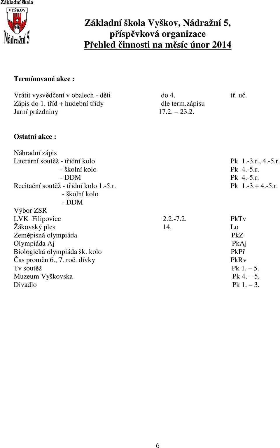 -5.r. Pk 1.-3.+ 4.-5.r. - školní kolo - DDM Výbor ZSR LVK Filipovice 2.2.-7.2. PkTv Žákovský ples 14.